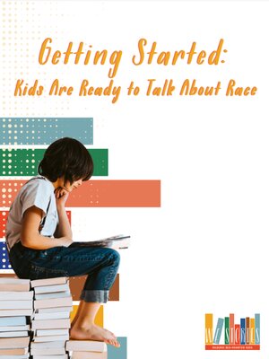 cover image of Getting Started: Kids are Ready to Talk about Race